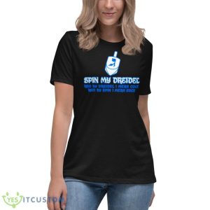 Spin My Dreidel Shirt 11 Spin My Dreidel Shirt - Women's Relaxed Short Sleeve Jersey Tee