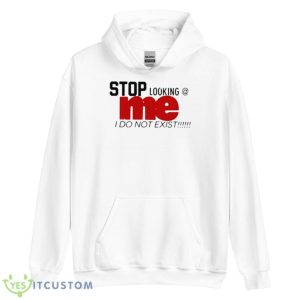 Stop Looking Me I Do Not Exist Shirt 7 Stop Looking Me I Do Not Exist Shirt - Unisex Heavy Blend Hooded Sweatshirt