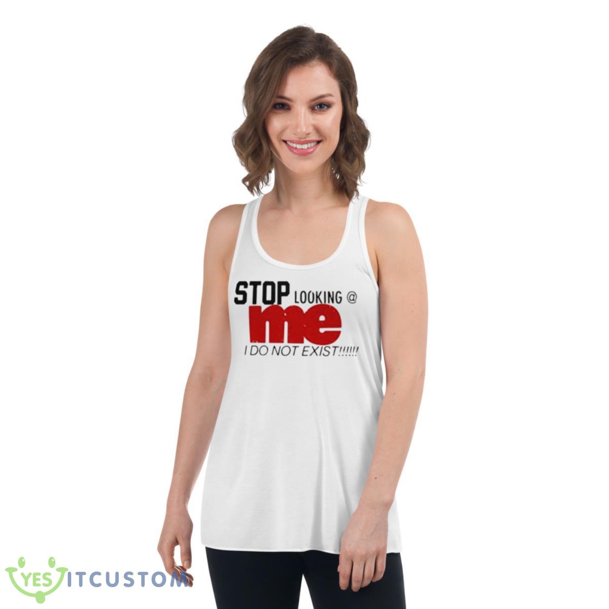 Stop Looking Me I Do Not Exist Shirt 11 stop looking me i do not exist shirt 3