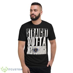 Straight Outta Westborough Massachusetts shirt Product Photo 2