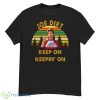 Sunset Design Joe Dirt Keep On Keepin’ On Shirt - G500 Men’s Classic T-Shirt