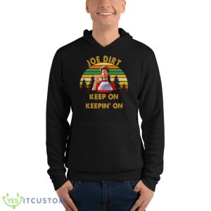 Sunset Design Joe Dirt Keep On Keepin’ On Shirt - Unisex Fleece Pullover Hoodie
