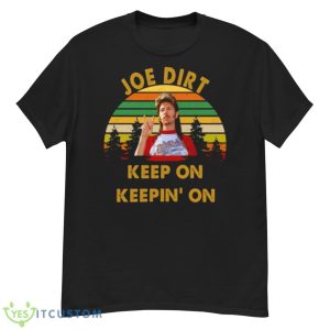 Sunset Design Joe Dirt Keep On Keepin’ On Shirt - G500 Men’s Classic T-Shirt