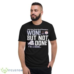 tCU Horned Frogs won but not done we’re la bound 2022 Vrbo Fiesta bowl champions shirt - Short Sleeve T-Shirt