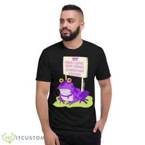 TCU man I love our small christian school frog shirt - Short Sleeve T-Shirt