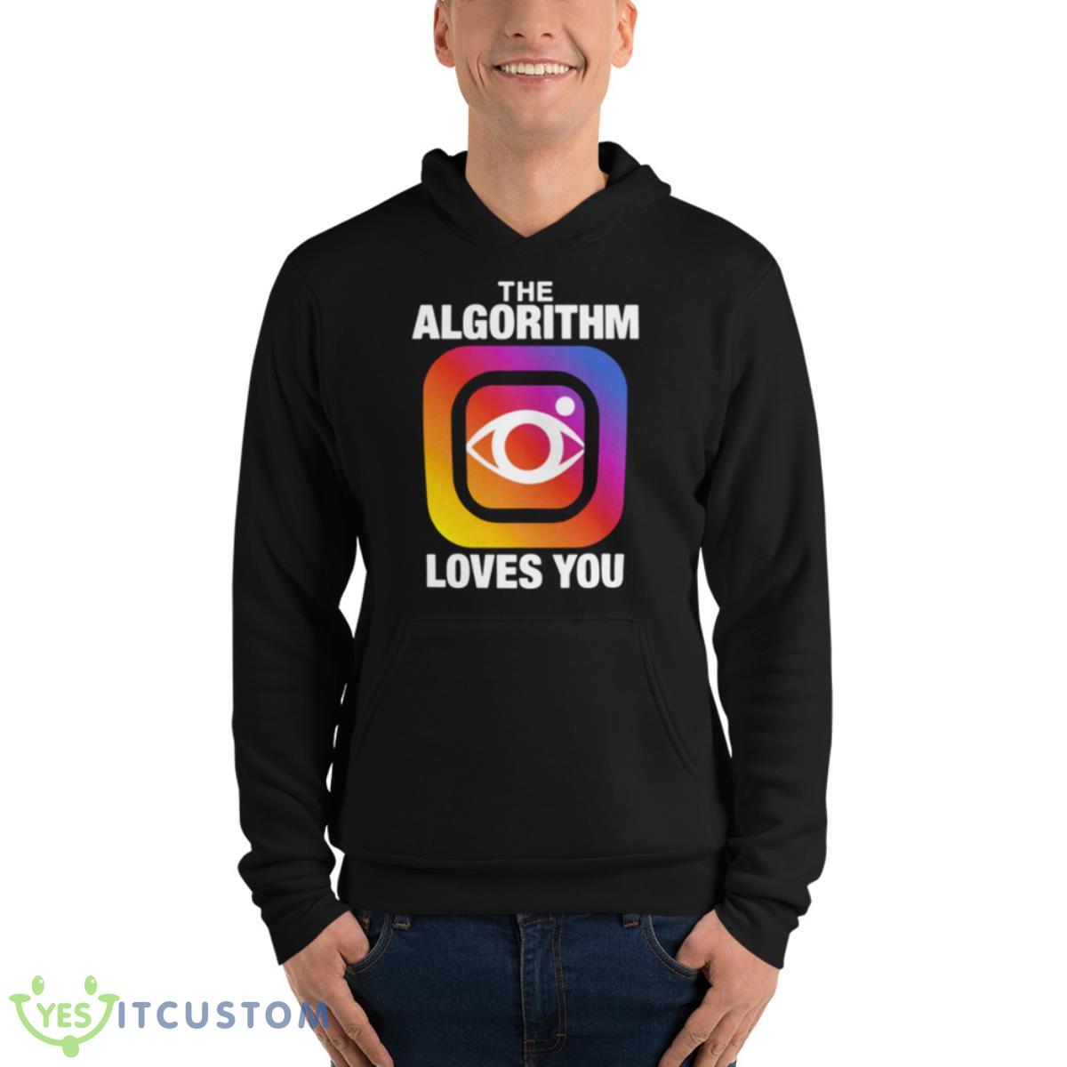 The Algorithm Loves You T Shirt 4 The Algorithm Loves You T Shirt - Unisex Fleece Pullover Hoodie