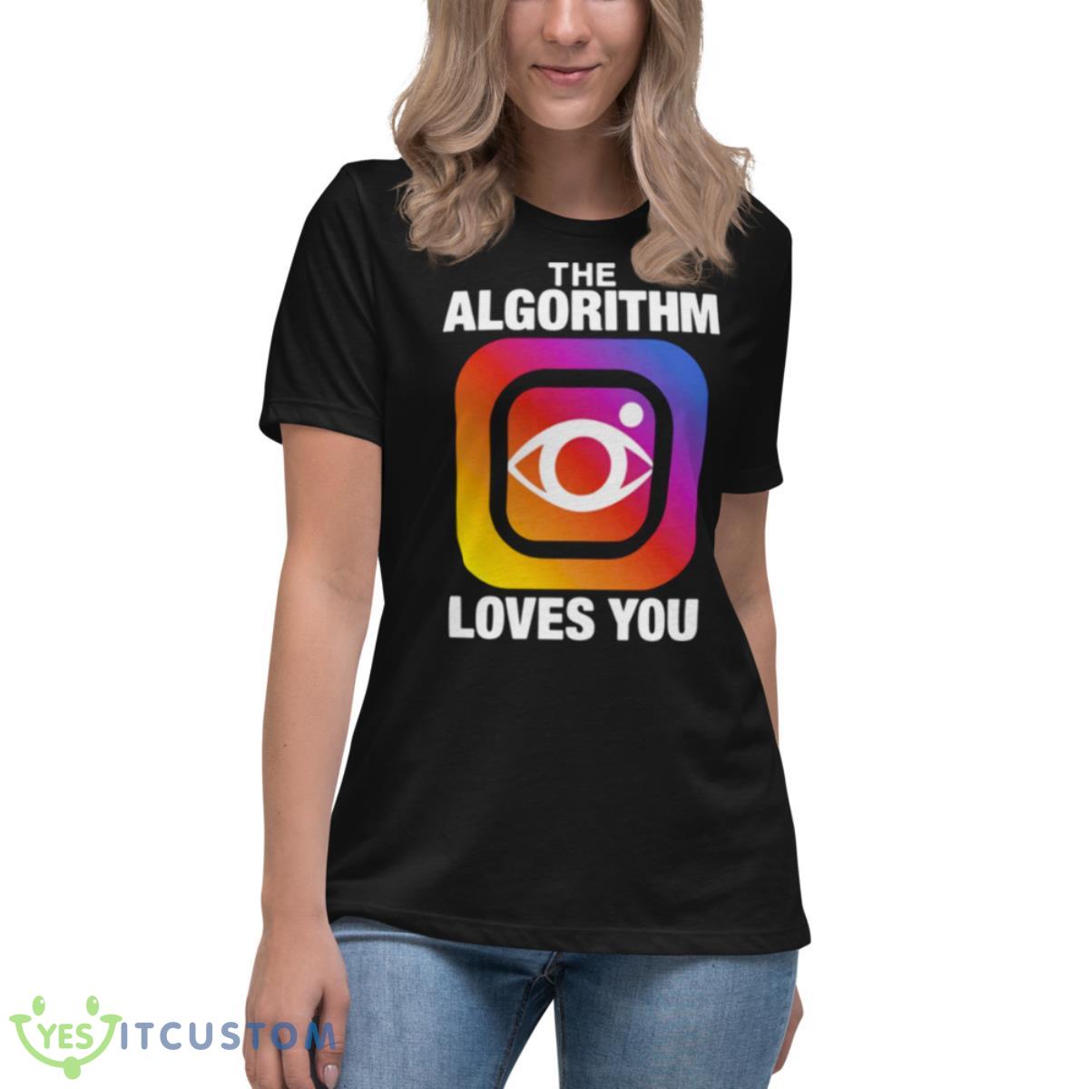 The Algorithm Loves You T Shirt 6 The Algorithm Loves You T Shirt - Women's Relaxed Short Sleeve Jersey Tee