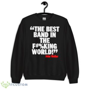 The Best Band In The F#King World Shirt 8 The Best Band In The F#King World Shirt - Unisex Crewneck Sweatshirt