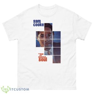 The Man Who Invented Soul Sam Cooke shirt - 500 Men’s Classic Tee Gildan