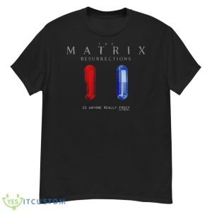 The Matrix Is Anyone Really Free T Shirt - G500 Men’s Classic T-Shirt