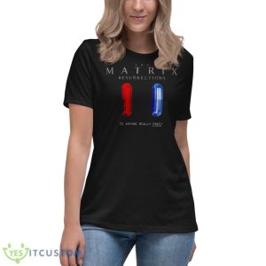 The Matrix Is Anyone Really Free T Shirt 11 The Matrix Is Anyone Really Free T Shirt - Women's Relaxed Short Sleeve Jersey Tee
