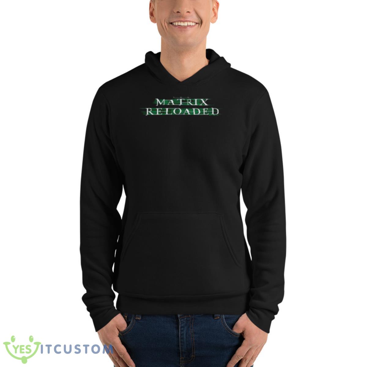 The Matrix Reloaded T Shirt 13 The Matrix Reloaded T Shirt - Unisex Fleece Pullover Hoodie
