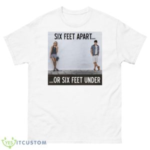 The Six Feet Apart Or Sx Feet Under Series Shirt - 500 Men’s Classic Tee Gildan