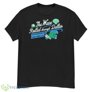 The Wave Rolled through Dallas Green Tulane Green Wave 2023 shirt - G500 Men’s Classic T-Shirt