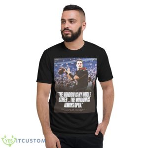 The window is my whole career the window is always open shirt - Short Sleeve T-Shirt