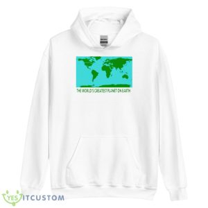 The World’s Greatest Planet On Earth Shirt 7 The World’s Greatest Planet On Earth Shirt - Unisex Heavy Blend Hooded Sweatshirt