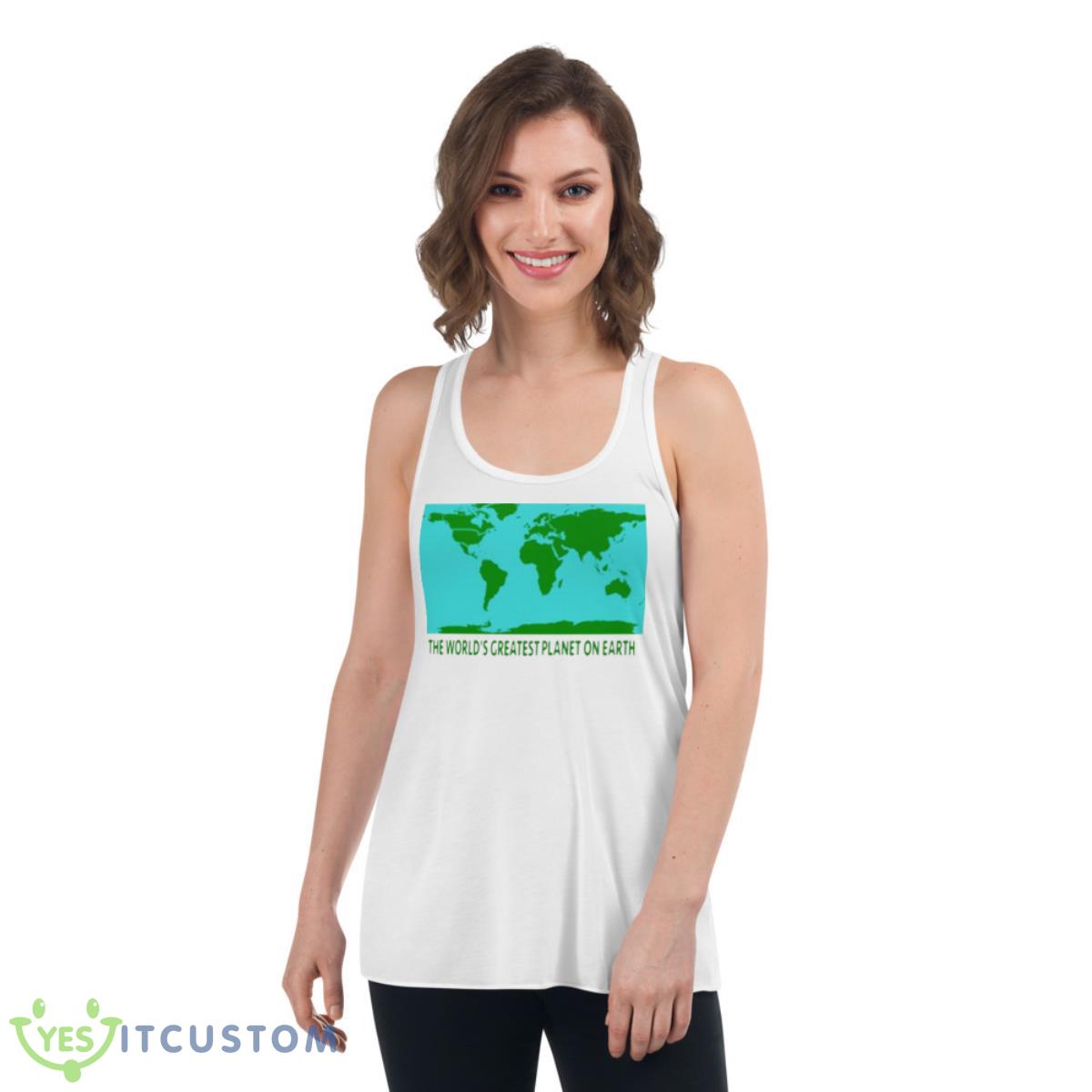 The World’s Greatest Planet On Earth Shirt 4 The World’s Greatest Planet On Earth Shirt - Women's Flowy Racerback Tank