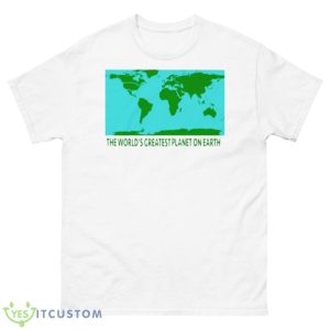 The World’s Greatest Planet On Earth Shirt - 500 Men’s Classic Tee Gildan