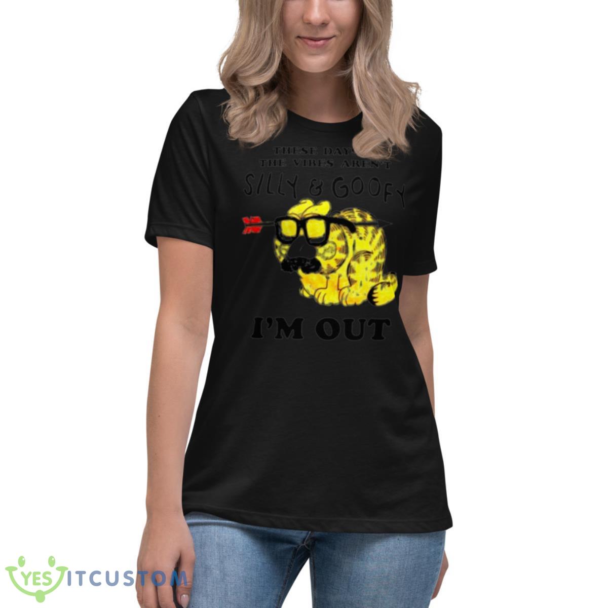 These Days If The Vibes Aren’t Silly And Goofy I’m Out Shirt 6 These Days If The Vibes Aren’t Silly And Goofy I’m Out Shirt - Women's Relaxed Short Sleeve Jersey Tee