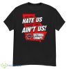 They only hate us ’cause they ain’t us shirt - G500 Men’s Classic T-Shirt