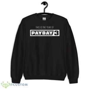 This is the year of payday 3 shirt 8 This is the year of payday 3 shirt - Unisex Crewneck Sweatshirt