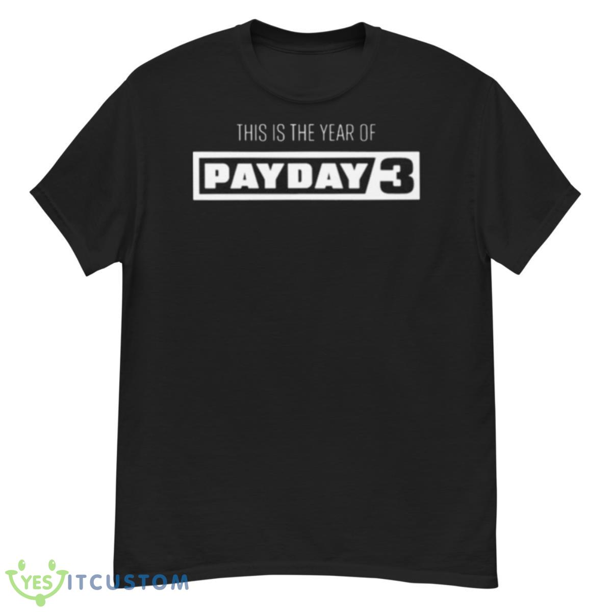 This is the year of payday 3 shirt 12 This is the year of payday 3 shirt - G500 Men’s Classic T-Shirt