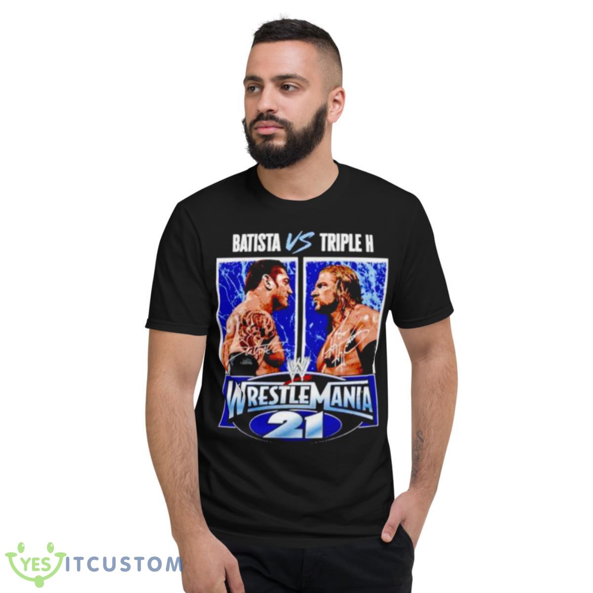 triple H vs Batista WrestleMania 21 shirt 2 triple H vs Batista WrestleMania 21 shirt - Short Sleeve T-Shirt