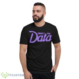 Trust the Data shirt - Short Sleeve T-Shirt