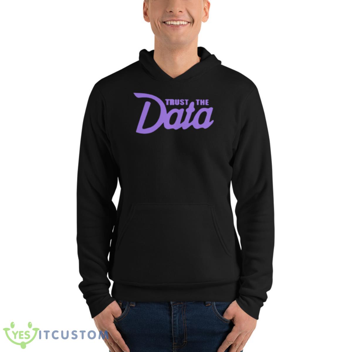 Trust the Data shirt 13 Trust the Data shirt - Unisex Fleece Pullover Hoodie