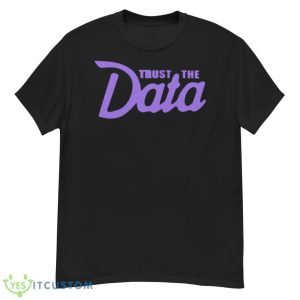 Trust the Data shirt - G500 Men’s Classic T-Shirt