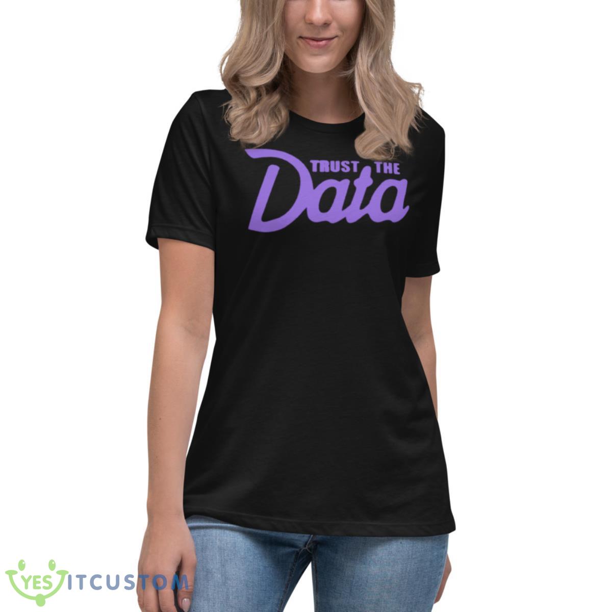 Trust the Data shirt 6 Trust the Data shirt - Women's Relaxed Short Sleeve Jersey Tee