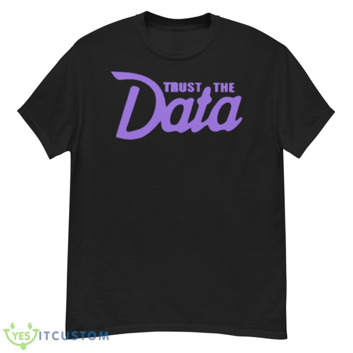 Trust the Data shirt 12 Trust the Data shirt - G500 Men’s Classic T-Shirt