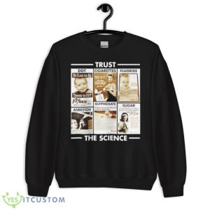 Trust The Science Shirt - Unisex Crewneck Sweatshirt
