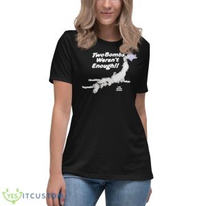Two Bombs Weren’t Enough Shirt - Women's Relaxed Short Sleeve Jersey Tee