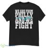 We are From Philly and We Fight shirt - G500 Men’s Classic T-Shirt