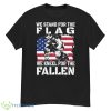 We Stand For The Flag We Kneel For The Fallen American Flag Shirt - G500 Men’s Classic T-Shirt