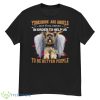Yorkshire Are Angels Sent From Heaven In Order To Help Us To Be Better People Shirt - G500 Men’s Classic T-Shirt