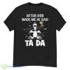 2023 Snoopy And Woodstock After God Made Me He Said Ta Da Shirt - G500 Men’s Classic T-Shirt