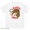 Always A Lady Shirt - 500 Men’s Classic Tee Gildan