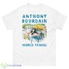 Anthony Michael Bourdain World Travel Food Shirt - 500 Men’s Classic Tee Gildan