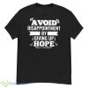 Avoid Disappointment By Giving Up Hope Shirt - G500 Men’s Classic T-Shirt