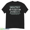 Awesome Practice Makes Perfect St Patrick Day 2023 Shirt - G500 Men’s Classic T-Shirt