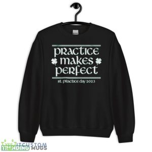 Awesome Practice Makes Perfect St Patrick Day 2023 Shirt - Unisex Crewneck Sweatshirt