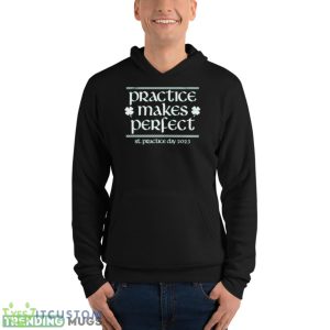Awesome Practice Makes Perfect St Patrick Day 2023 Shirt - Unisex Fleece Pullover Hoodie