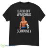 Back Off Warchild Seriously Point Break Shirt - G500 Men’s Classic T-Shirt