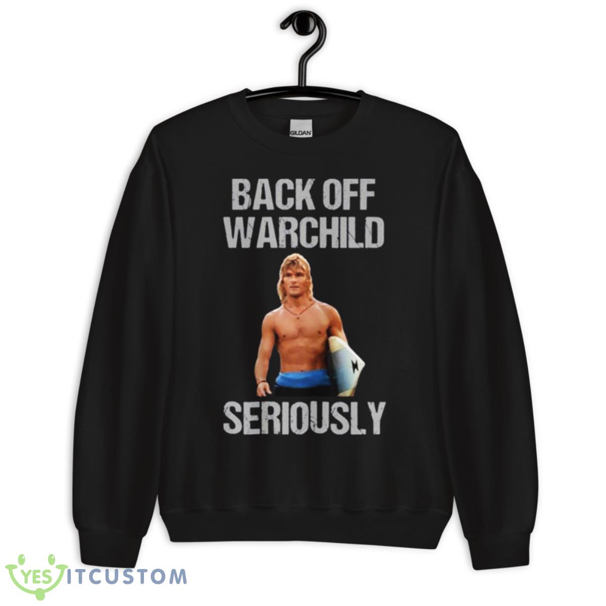 Back Off Warchild Seriously Point Break Shirt 3 Back Off Warchild Seriously Point Break Shirt - Unisex Crewneck Sweatshirt
