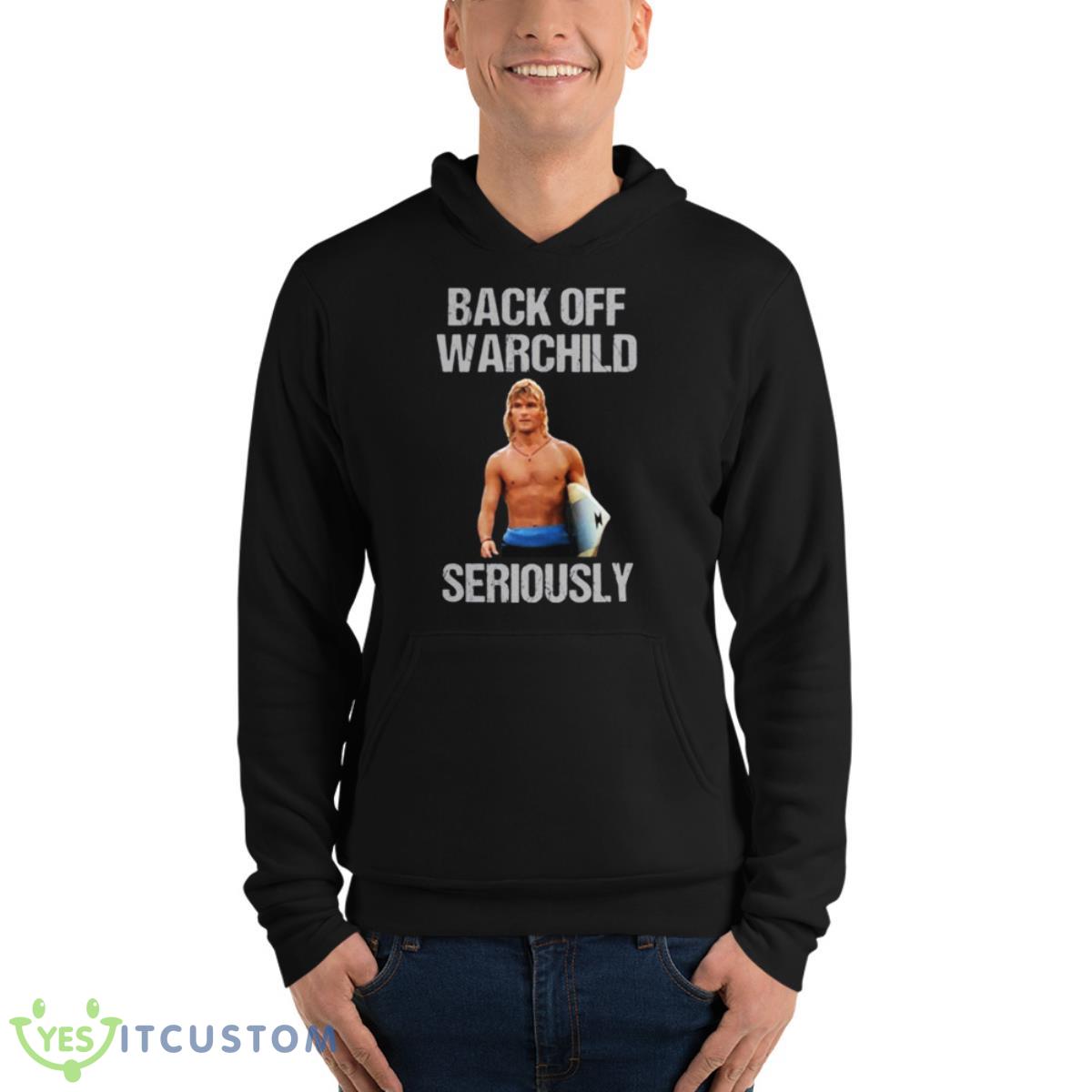 Back Off Warchild Seriously Point Break Shirt 4 Back Off Warchild Seriously Point Break Shirt - Unisex Fleece Pullover Hoodie