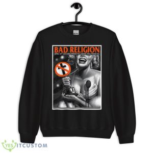 Bad Religion We’re Only Gonna Die Shirt 8 Bad Religion We’re Only Gonna Die Shirt - Unisex Crewneck Sweatshirt