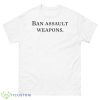 Ban Assault Weapons Shirt - 500 Men’s Classic Tee Gildan