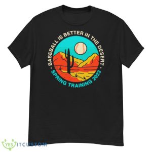 Baseball Is Better In The Desert Spring Training 2023 Shirt - G500 Men’s Classic T-Shirt